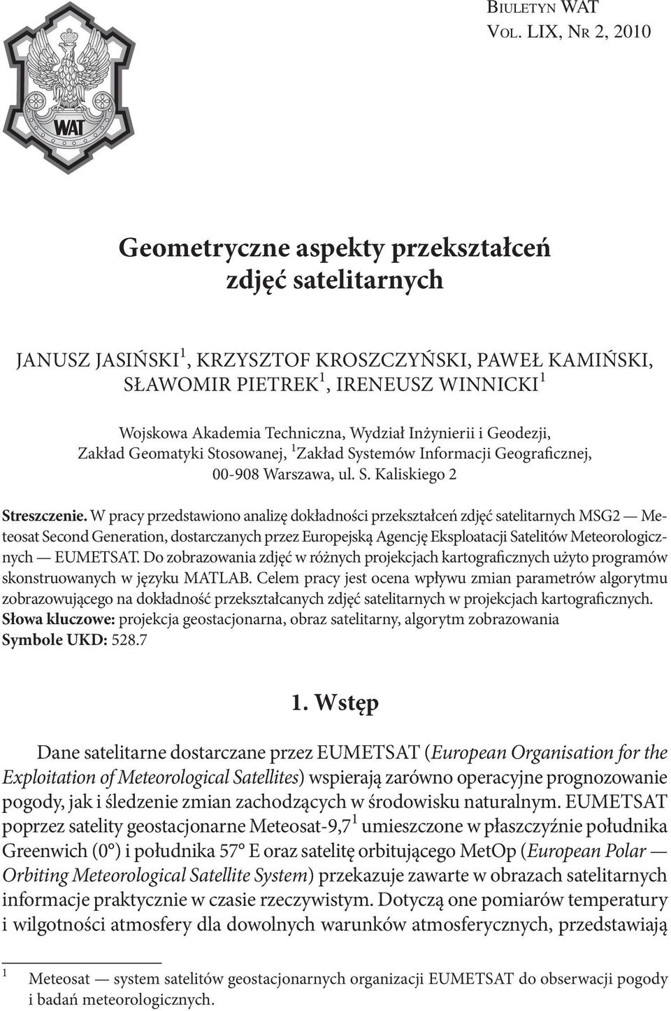 Wydział Inżynierii i Geodezji, Zakład Geomatyki Stosowanej, 1 Zakład Systemów Informacji Geograficznej, 00-908 Warszawa, ul. S. Kaliskiego 2 Streszczenie.