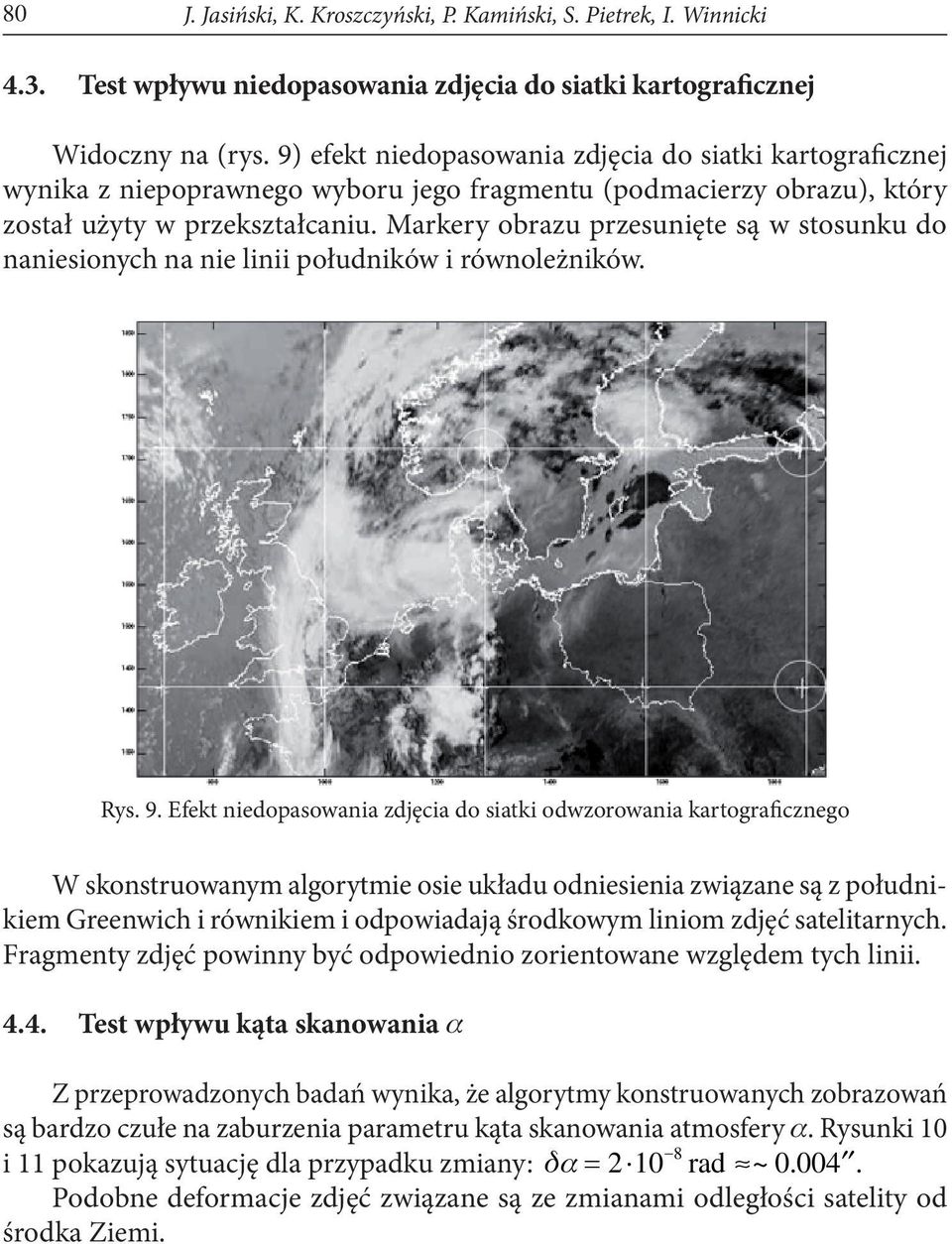 Markery obrazu przesunięte są w stosunku do naniesionych na nie linii południków i równoleżników. Rys. 9.