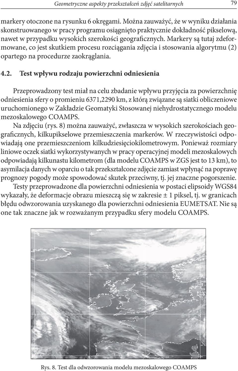 Markery są tutaj zdeformowane, co jest skutkiem procesu rozciągania zdjęcia i stosowania algorytmu (2)