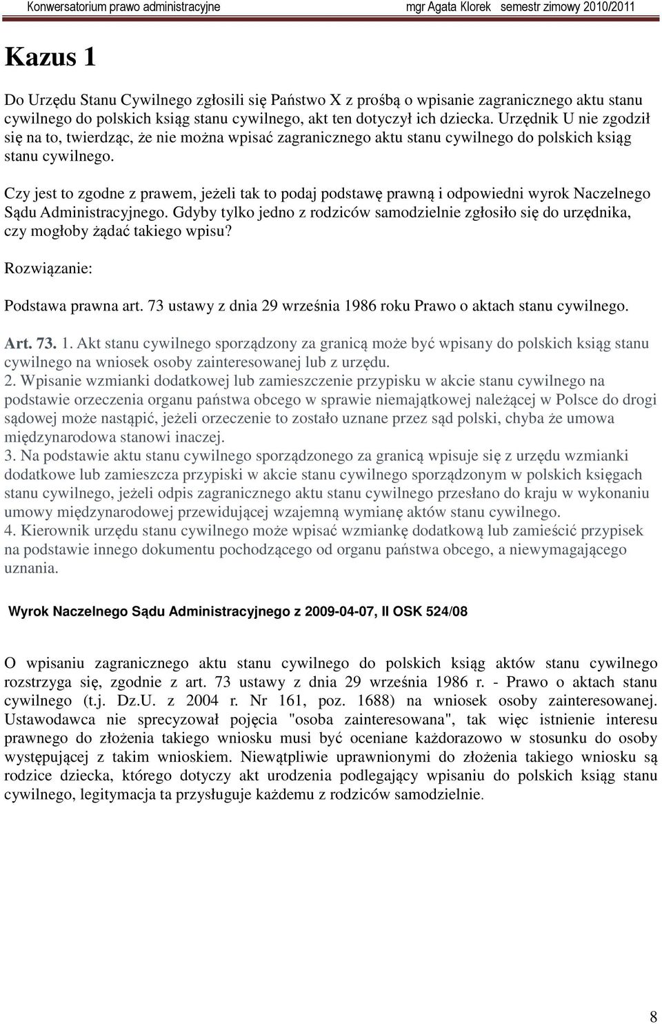 Czy jest to zgodne z prawem, jeżeli tak to podaj podstawę prawną i odpowiedni wyrok Naczelnego Sądu Administracyjnego.