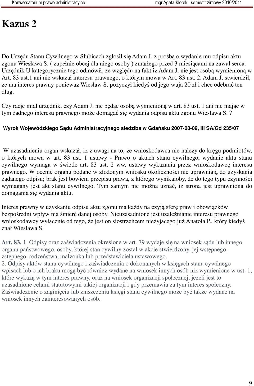 pożyczył kiedyś od jego wuja 20 zł i chce odebrać ten dług. Czy racje miał urzędnik, czy Adam J. nie będąc osobą wymienioną w art. 83 ust.