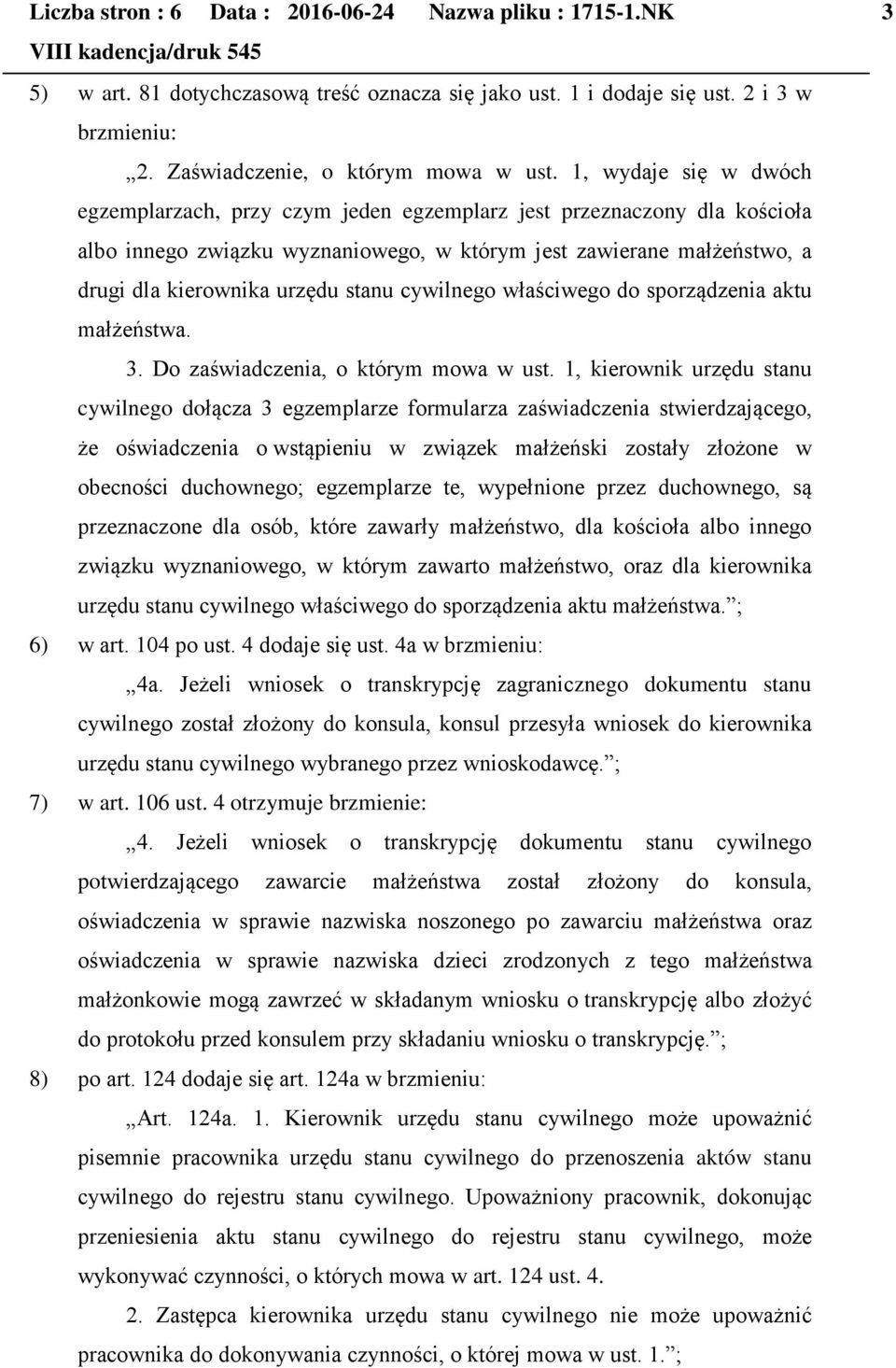 stanu cywilnego właściwego do sporządzenia aktu małżeństwa. 3. Do zaświadczenia, o którym mowa w ust.