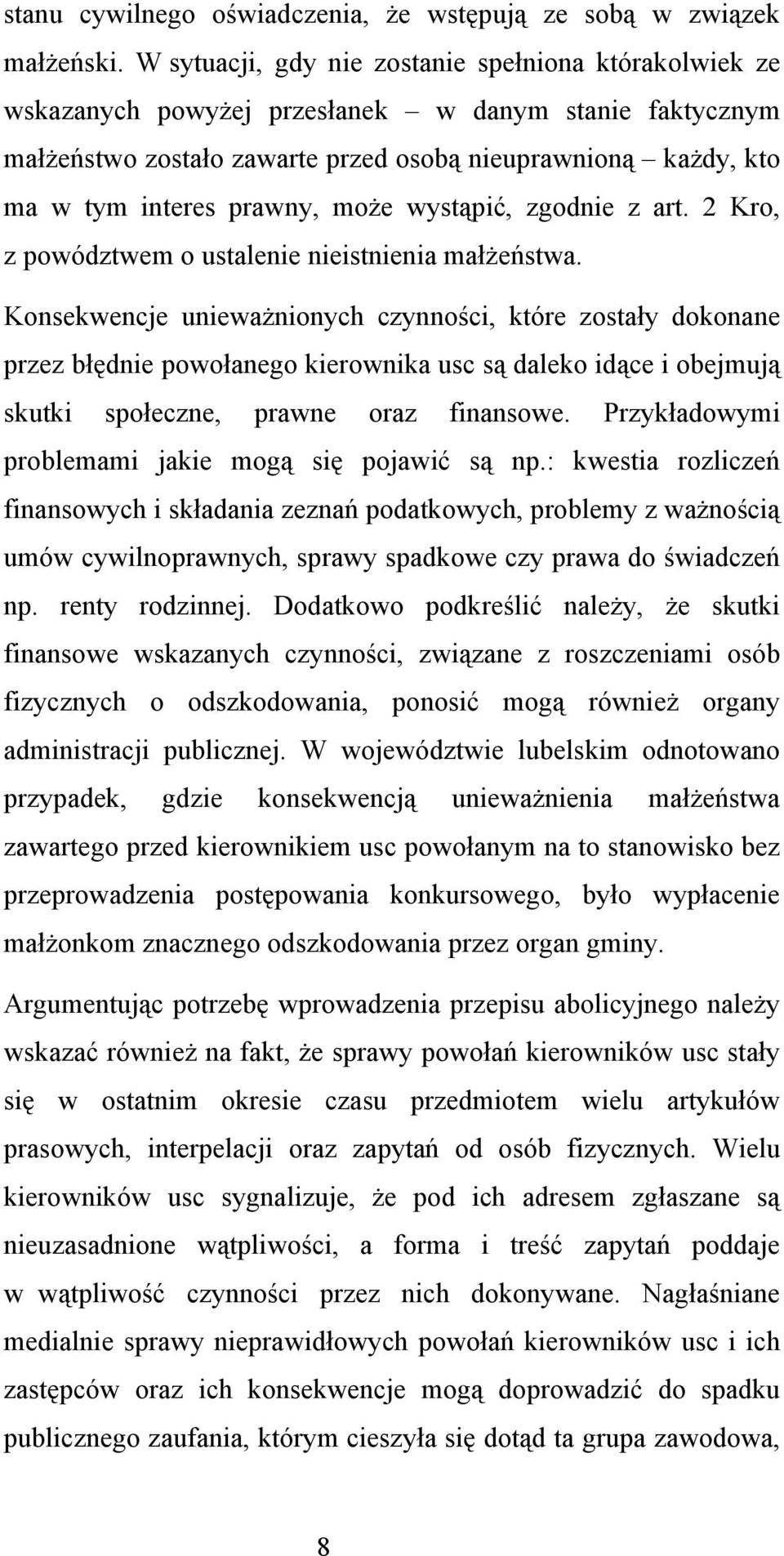 może wystąpić, zgodnie z art. 2 Kro, z powództwem o ustalenie nieistnienia małżeństwa.
