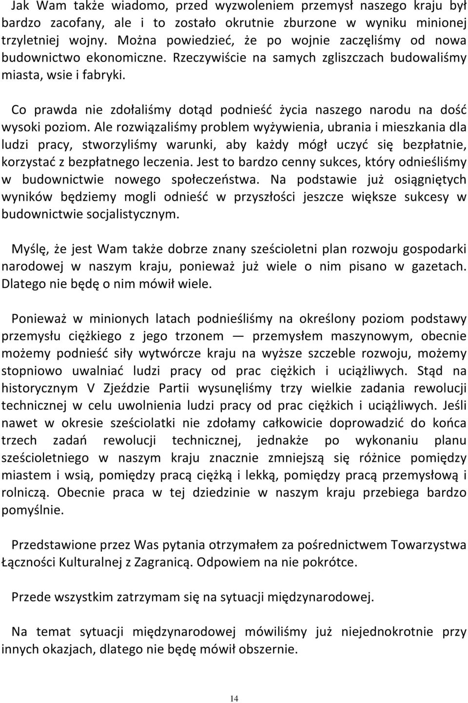 Co prawda nie zdołaliśmy dotąd podnieść życia naszego narodu na dość wysoki poziom.