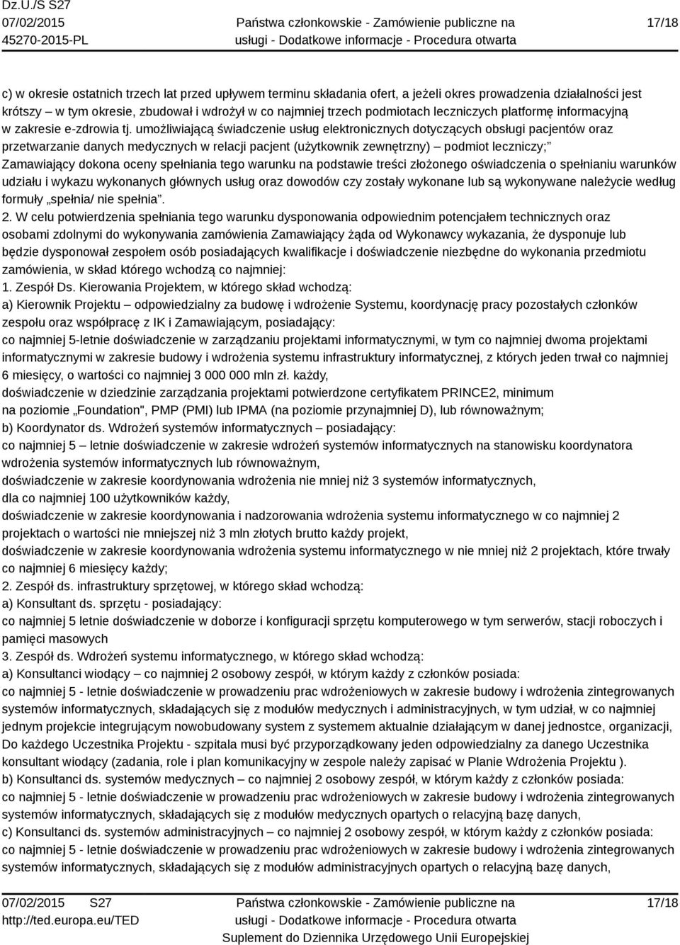 umożliwiającą świadczenie usług elektronicznych dotyczących obsługi pacjentów oraz przetwarzanie danych medycznych w relacji pacjent (użytkownik zewnętrzny) podmiot leczniczy; Zamawiający dokona