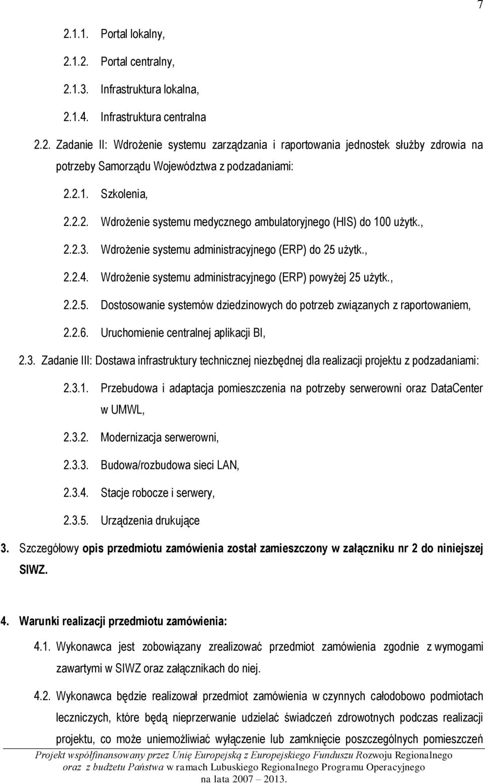 Wdrożenie systemu administracyjnego (ERP) powyżej 25 użytk., 2.2.5. Dostosowanie systemów dziedzinowych do potrzeb związanych z raportowaniem, 2.2.6. Uruchomienie centralnej aplikacji BI, 2.3.