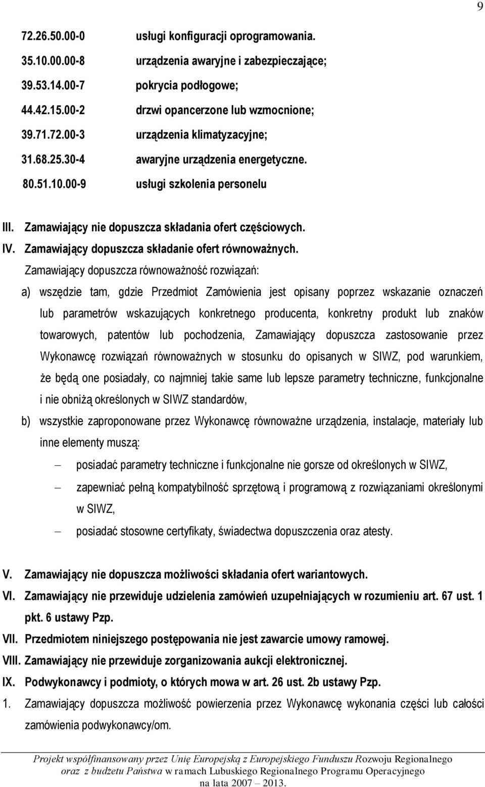 Zamawiający dopuszcza składanie ofert równoważnych.