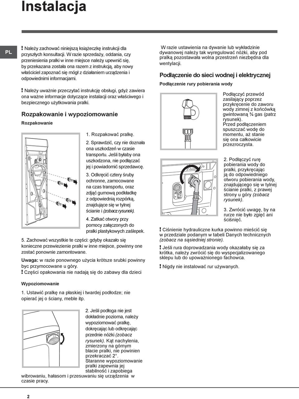 odpowiednimi informacjami.! Należy uważnie przeczytać instrukcję obsługi, gdyż zawiera ona ważne informacje dotyczące instalacji oraz właściwego i bezpiecznego użytkowania pralki.