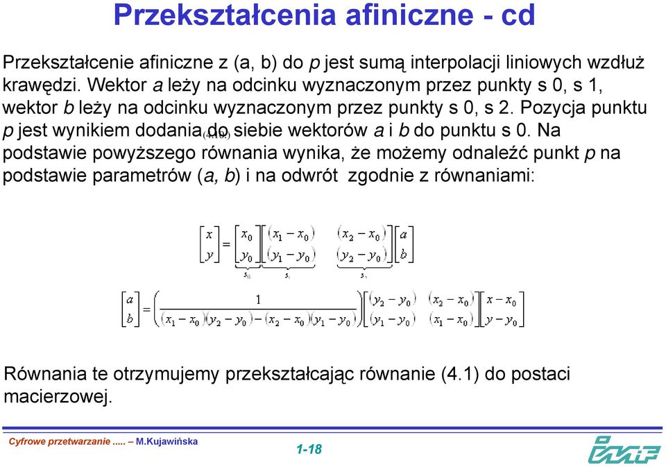 Pozycja punktu p jest wynikiem dodania (4..) do siebie wektorów a i b do punktu s.