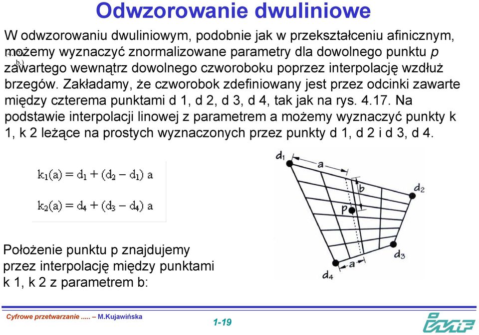 Zakładamy, że czworobok zdefiniowany jest przez odcinki zawarte między czterema punktami d, d 2, d 3, d 4, tak jak na rys. 4.7.