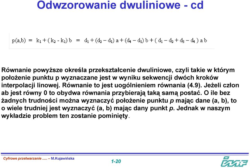 Jeżeli człon ab jest równy to obydwa równania przybierają taką samą postać.