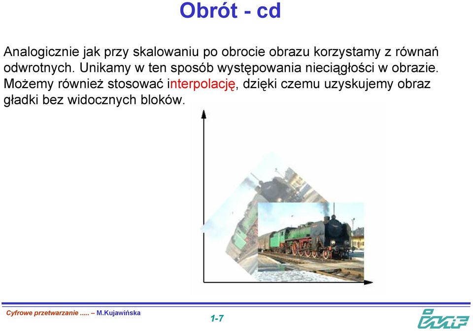 Unikamy w ten sposób występowania nieciągłości w obrazie.