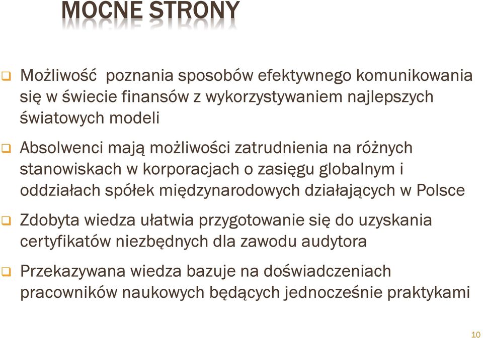 oddziałach spółek międzynarodowych działających w Polsce Zdobyta wiedza ułatwia przygotowanie się do uzyskania certyfikatów