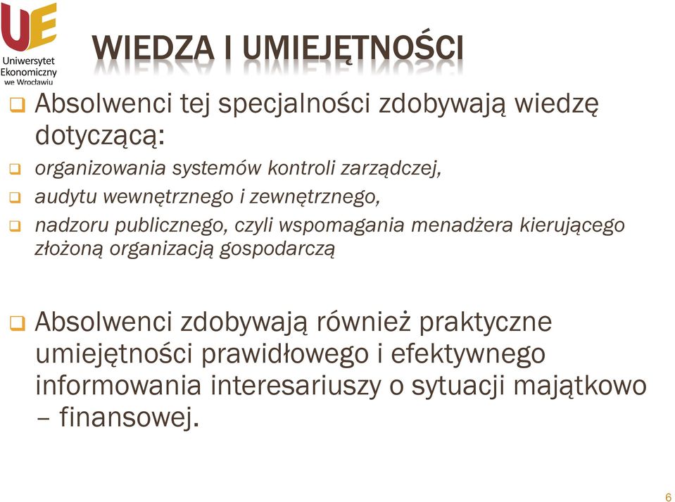 wspomagania menadżera kierującego złożoną organizacją gospodarczą Absolwenci zdobywają również