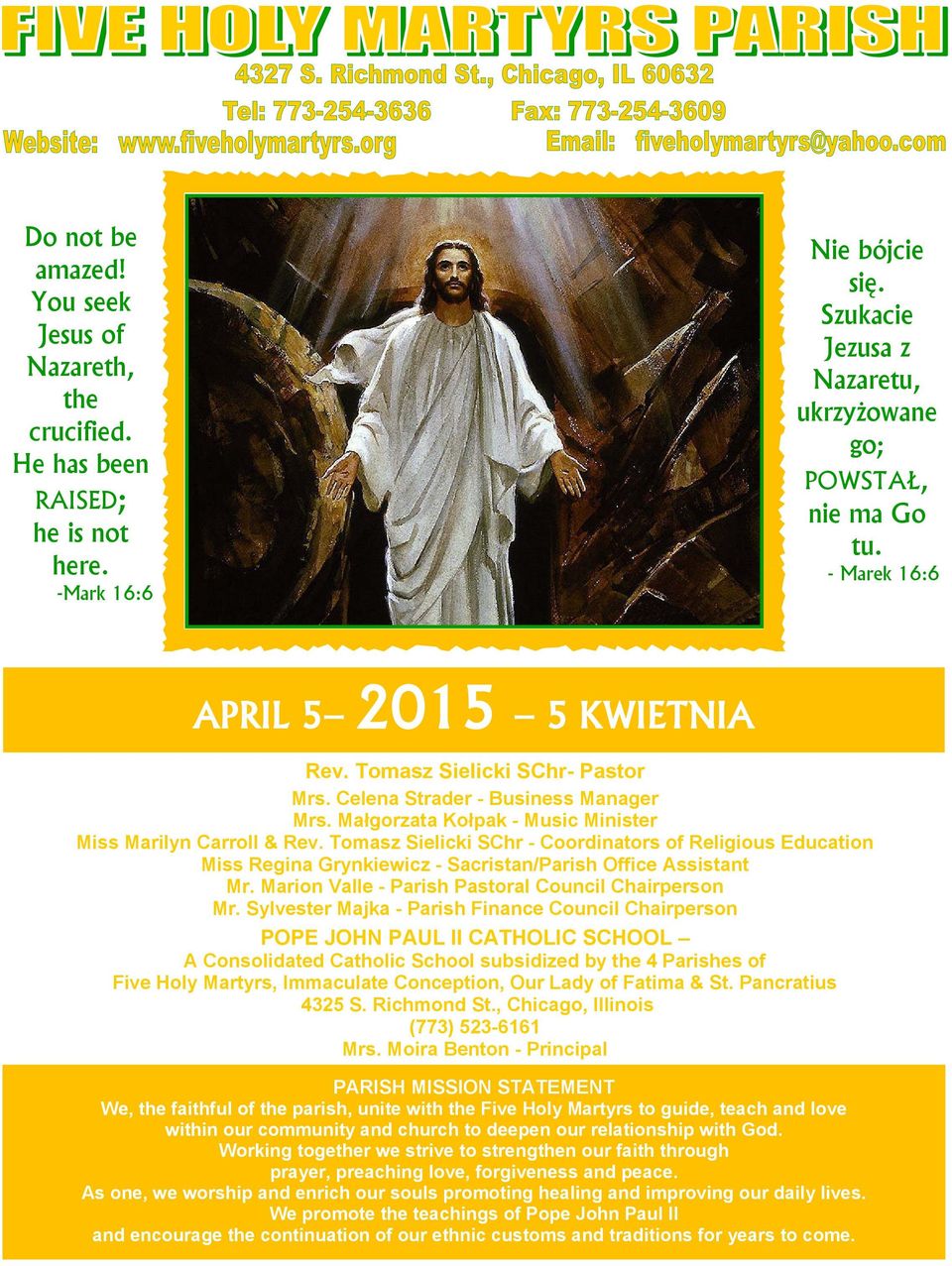 Tomasz Sielicki SChr - Coordinators of Religious Education Miss Regina Grynkiewicz - Sacristan/Parish Office Assistant Mr. Marion Valle - Parish Pastoral Council Chairperson Mr.