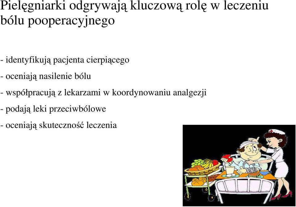 oceniają nasilenie bólu - współpracują z lekarzami w