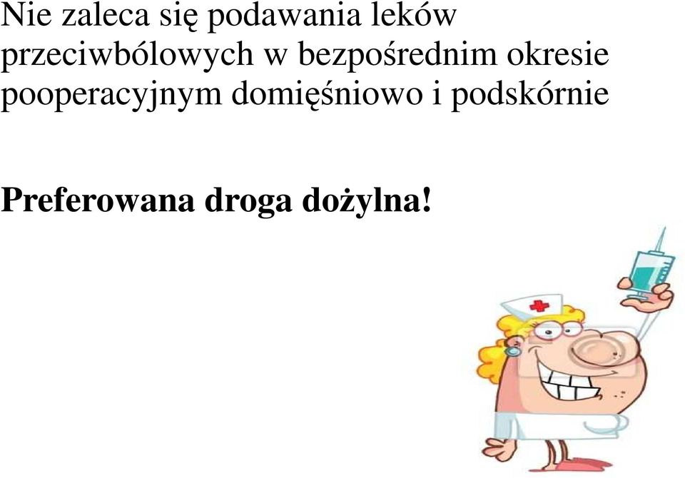 okresie pooperacyjnym domięśniowo