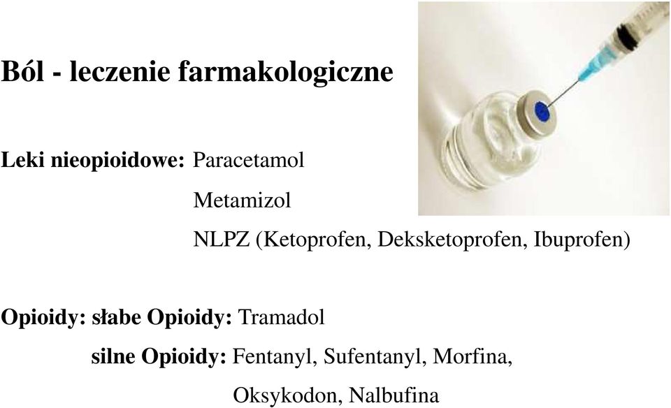 Deksketoprofen, Ibuprofen) Opioidy: słabe Opioidy: