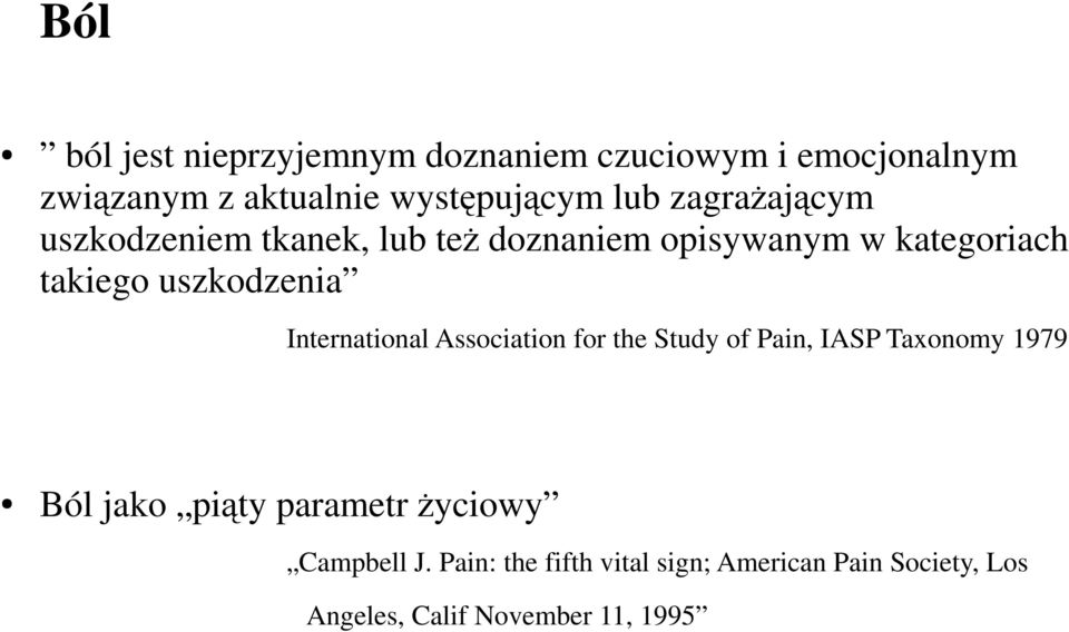uszkodzenia International Association for the Study of Pain, IASP Taxonomy 1979 Ból jako piąty