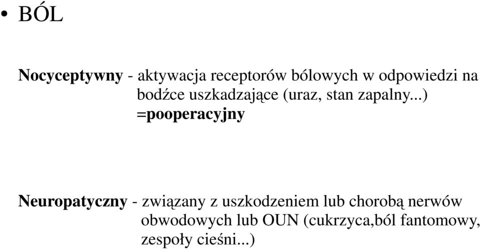 ..) =pooperacyjny Neuropatyczny - związany z uszkodzeniem