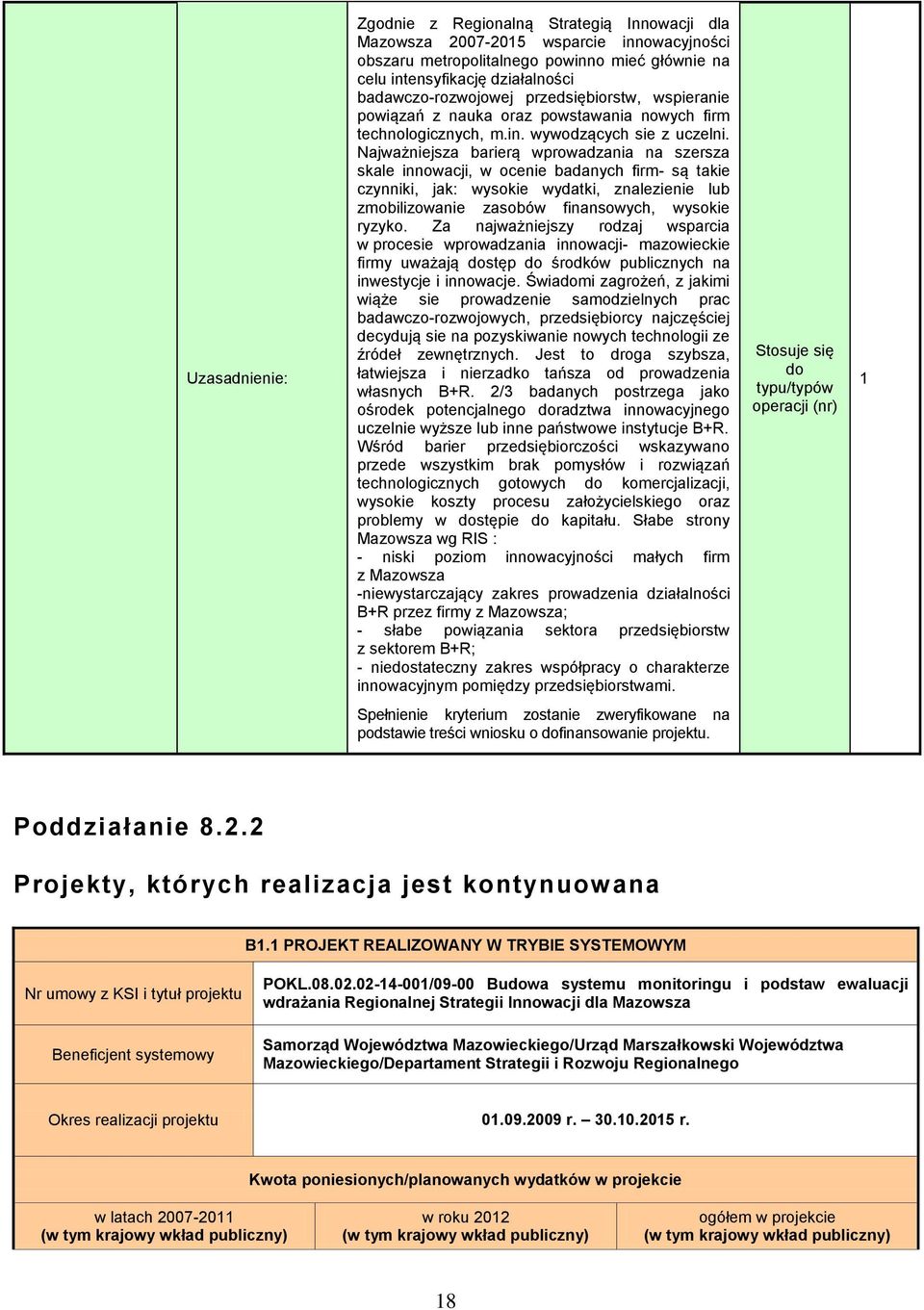 Najważniejsza barierą wprowadzania na szersza skale innowacji, w ocenie badanych firm- są takie czynniki, jak: wysokie wydatki, znalezienie lub zmobilizowanie zasobów finansowych, wysokie ryzyko.