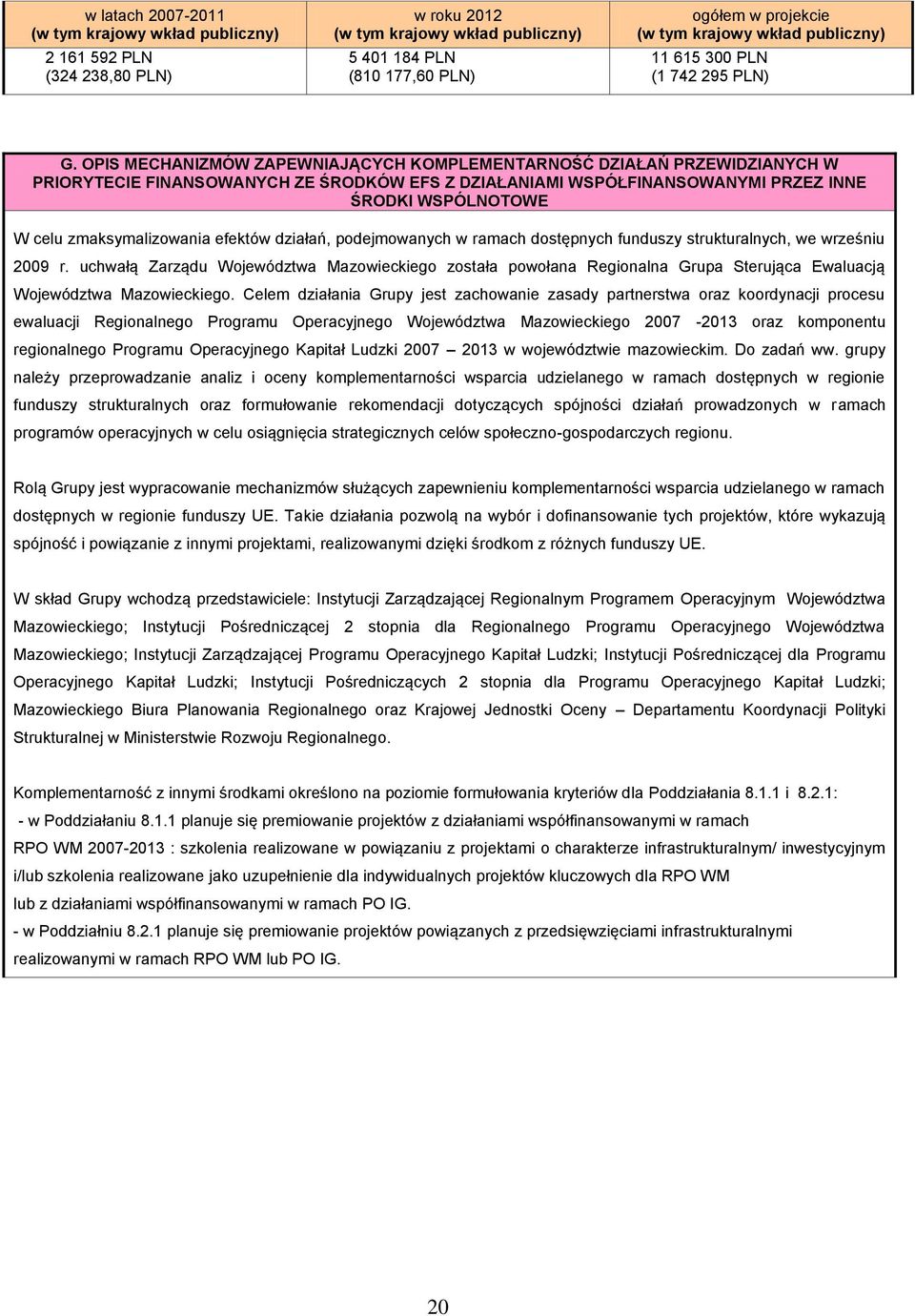 zmaksymalizowania efektów działań, podejmowanych w ramach dostępnych funduszy strukturalnych, we wrześniu 2009 r.