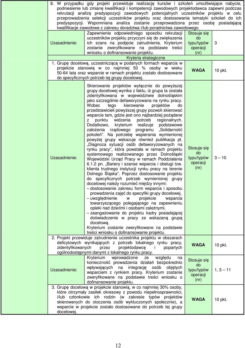 Wspomniana analiza zostanie przeprowadzona przez osobę posiadającą kwalifikacje zawowe z zakresu radztwa i/lub poradnictwa zawowego.
