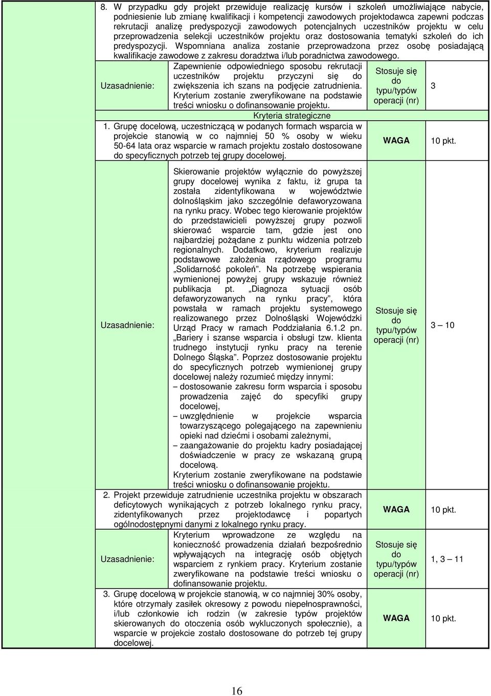 Wspomniana analiza zostanie przeprowadzona przez osobę posiadającą kwalifikacje zawowe z zakresu radztwa i/lub poradnictwa zawowego.