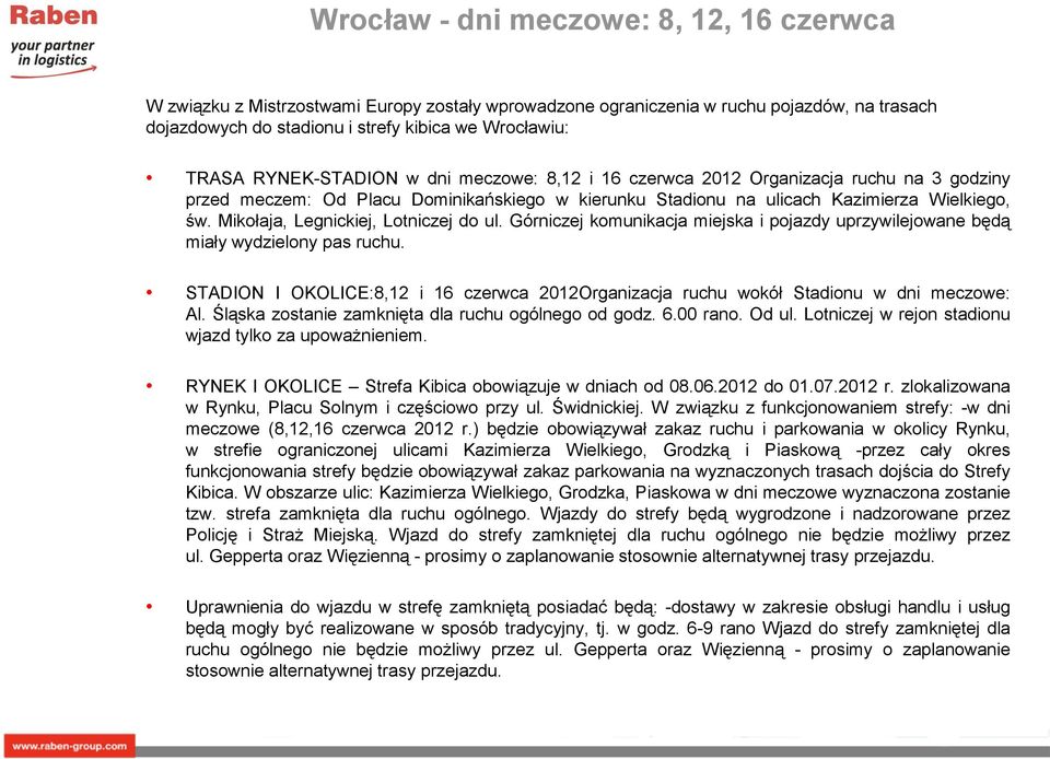 Mikołaja, Legnickiej, Lotniczej do ul. Górniczej komunikacja miejska i pojazdy uprzywilejowane będą miały wydzielony pas ruchu.