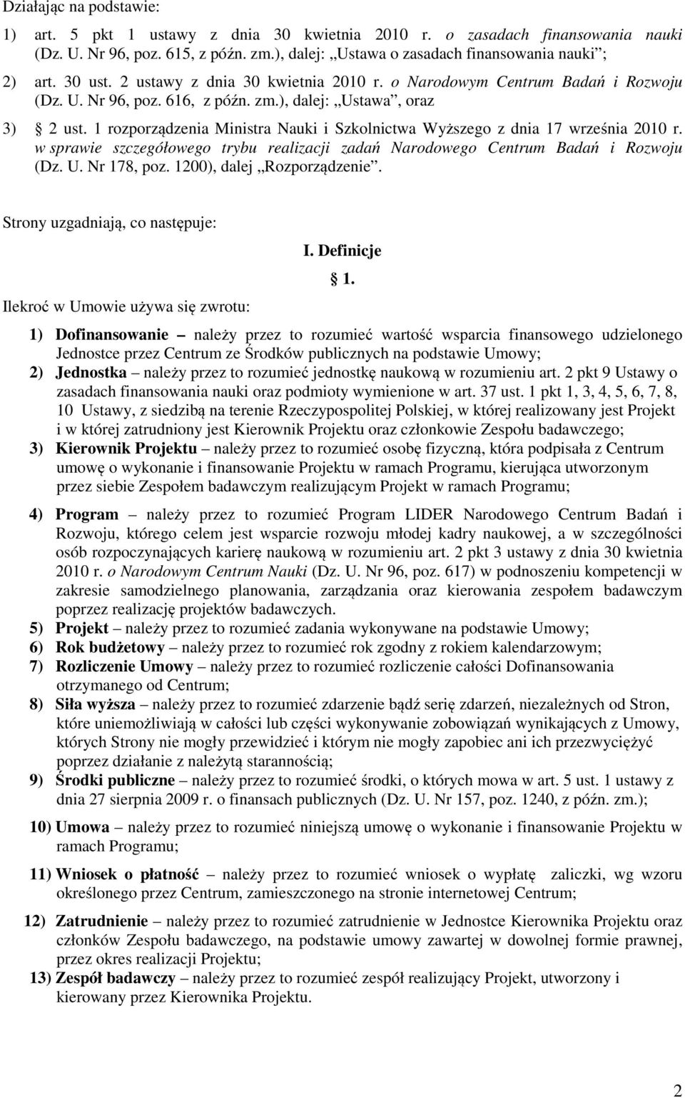 1 rozporządzenia Ministra Nauki i Szkolnictwa Wyższego z dnia 17 września 2010 r. w sprawie szczegółowego trybu realizacji zadań Narodowego Centrum Badań i Rozwoju (Dz. U. Nr 178, poz.