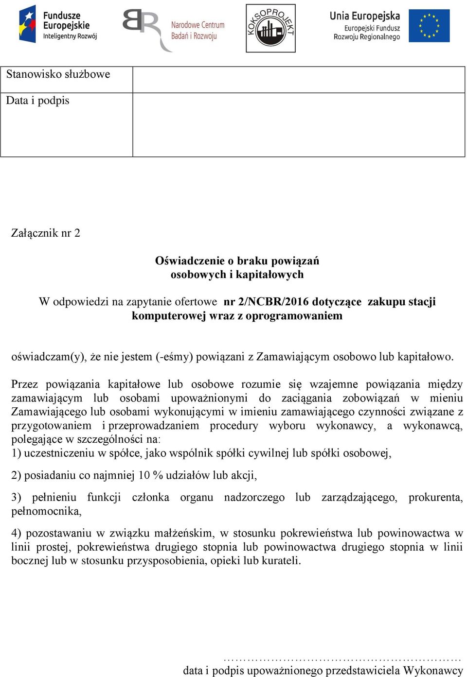 Przez powiązania kapitałowe lub osobowe rozumie się wzajemne powiązania między zamawiającym lub osobami upoważnionymi do zaciągania zobowiązań w mieniu Zamawiającego lub osobami wykonującymi w