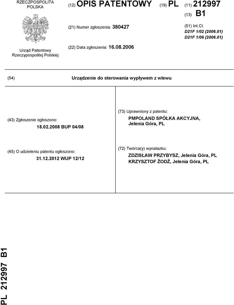 2006 (54) Urządzenie do sterowania wypływem z wlewu (43) Zgłoszenie ogłoszono: 18.02.