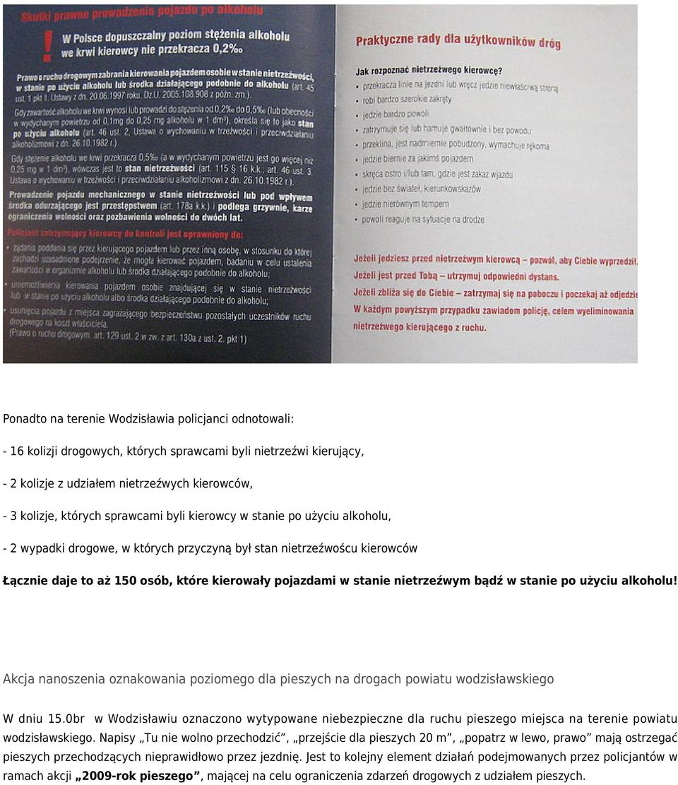 nietrzeźwym bądź w stanie po użyciu alkoholu! Akcja nanoszenia oznakowania poziomego dla pieszych na drogach powiatu wodzisławskiego W dniu 15.