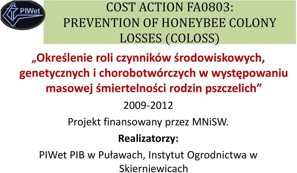 masowej śmiertelności rodzin pszczelich 2009-2012 Projekt finansowany przez