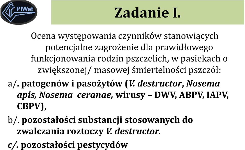 rodzin pszczelich, w pasiekach o zwiększonej/ masowej śmiertelności pszczół: a/.
