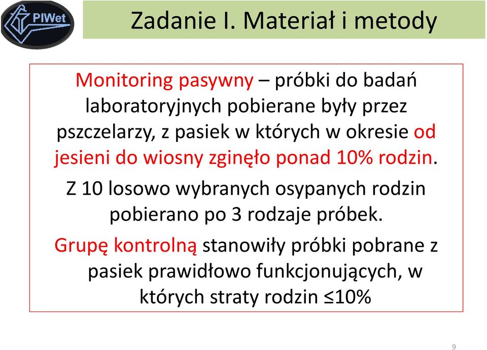 pszczelarzy, z pasiek w których w okresie od jesieni do wiosny zginęło ponad 10% rodzin.