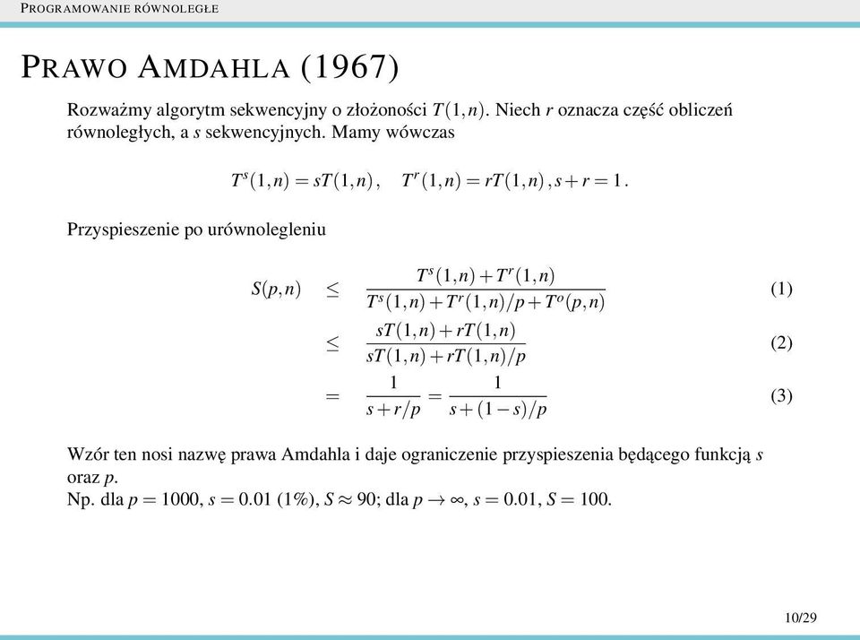 Przyspieszenie po urównolegleniu S(p, n) = T s (1,n)+T r (1,n) T s (1,n)+T r (1,n)/p+T o (p,n) st(1,n)+rt(1,n) st(1,n)+rt(1,n)/p