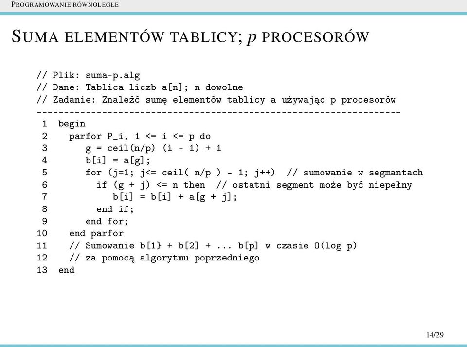 ------------------------------------------------------------------- 1 begin 2 parfor P_i, 1 <= i <= p do 3 g = ceil(n/p) (i - 1) + 1 4 b[i] = a[g]; 5