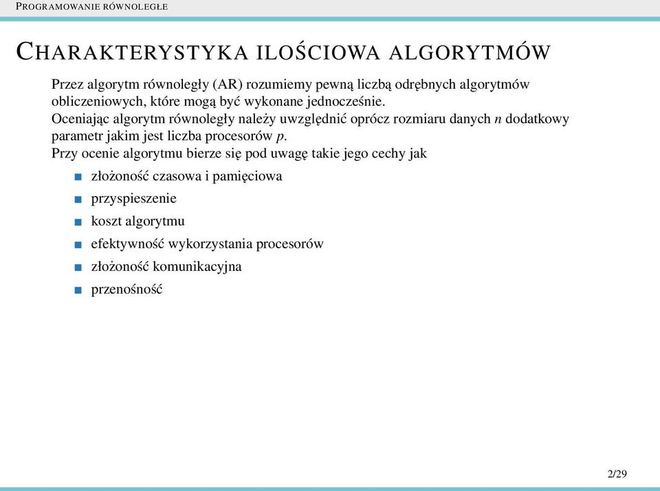 Oceniając algorytm równoległy należy uwzględnić oprócz rozmiaru danych n dodatkowy parametr jakim jest liczba procesorów p.