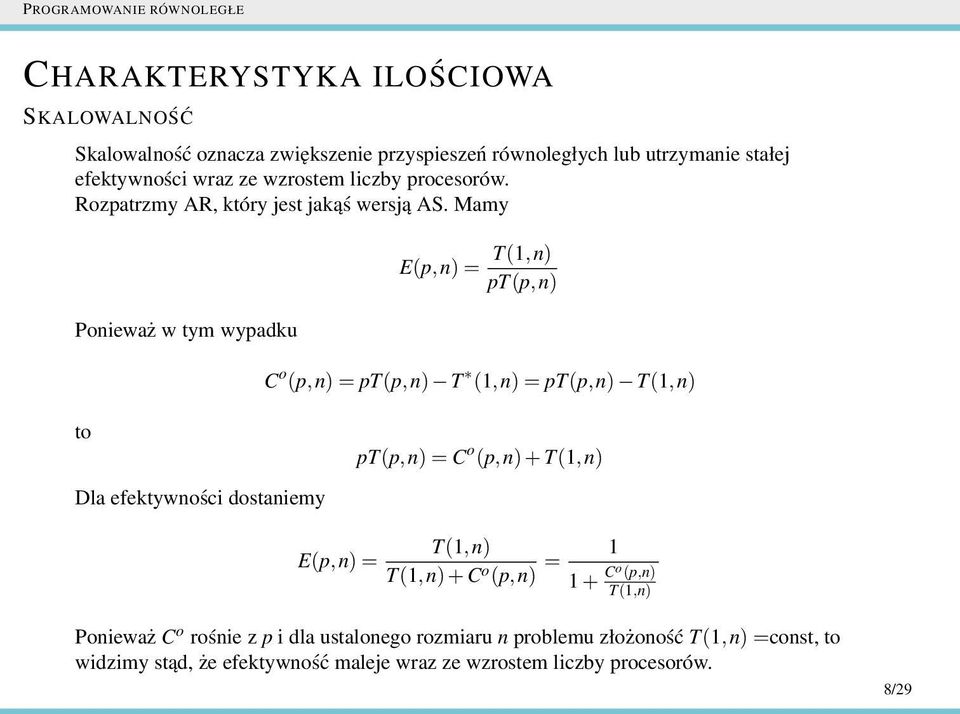 Mamy Ponieważ w tym wypadku E(p,n)= T(1,n) pt(p, n) C o (p,n)=pt(p,n) T (1,n)=pT(p,n) T(1,n) to Dla efektywności dostaniemy pt(p,n)=c o