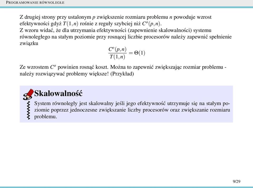 spełnienie związku C o (p,n) T(1,n) = Θ(1) Ze wzrostem C o powinien rosnąć koszt. Można to zapewnić zwiększając rozmiar problemu - należy rozwiązywać problemy większe!