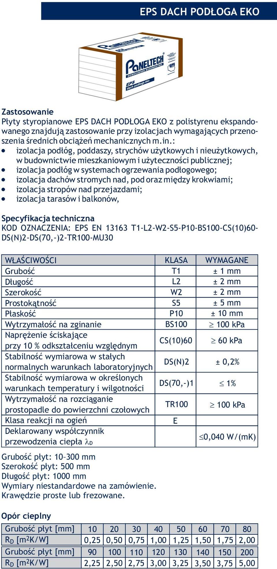 izolacja dachów stromych nad, pod oraz między krokwiami;! izolacja stropów nad przejazdami;!