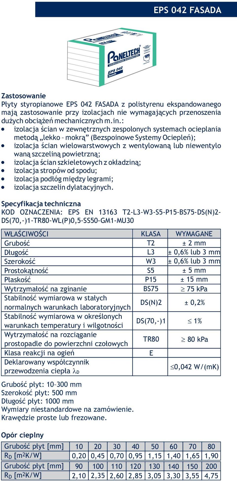izolacja ścian wielowarstwowych z wentylowaną lub niewentylo waną szczeliną powietrzną;! izolacja ścian szkieletowych z okładziną;! izolacja stropów od spodu;! izolacja podłóg między legrami;!