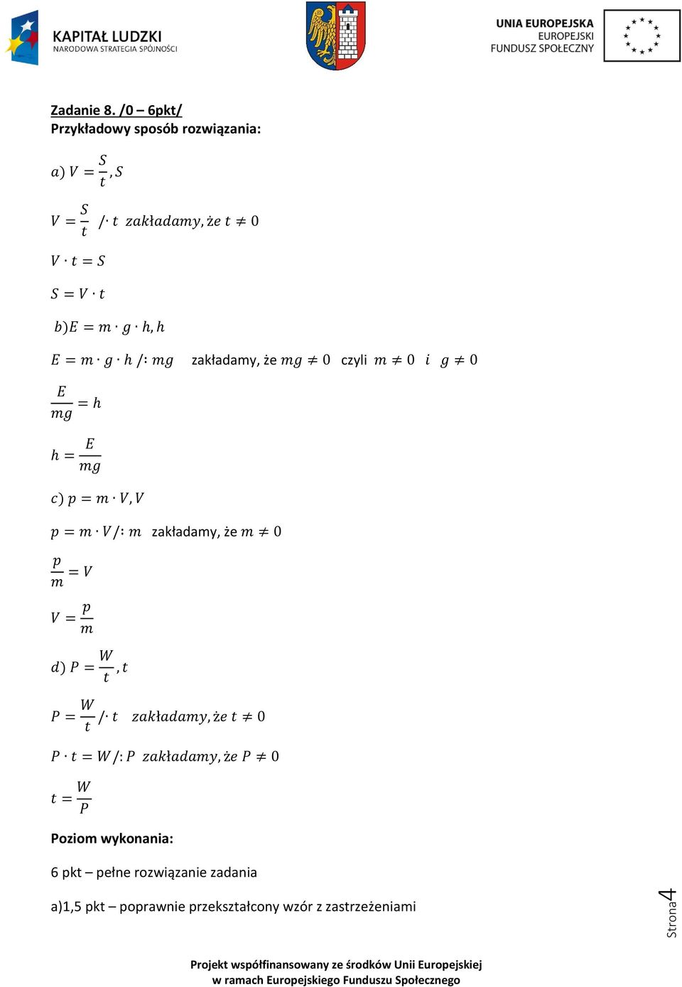 zakładamy, że mg 0 czyli m 0 i g 0 E mg = h h = E mg c) p = m V, V p = m V/ m zakładamy, że m 0 p m