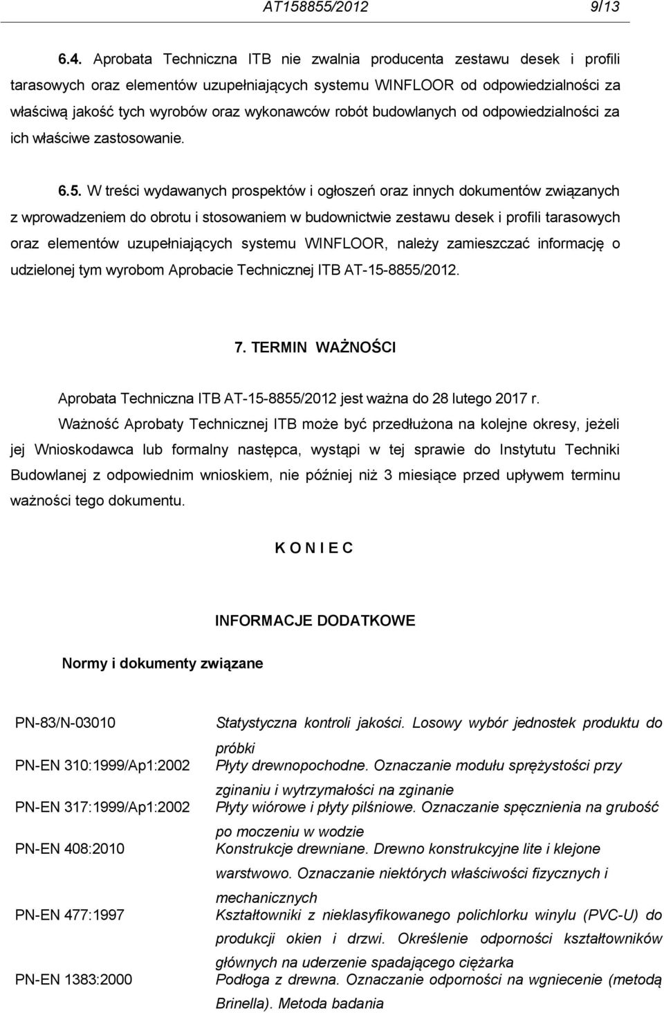 robót budowlanych od odpowiedzialności za ich właściwe zastosowanie. 6.5.