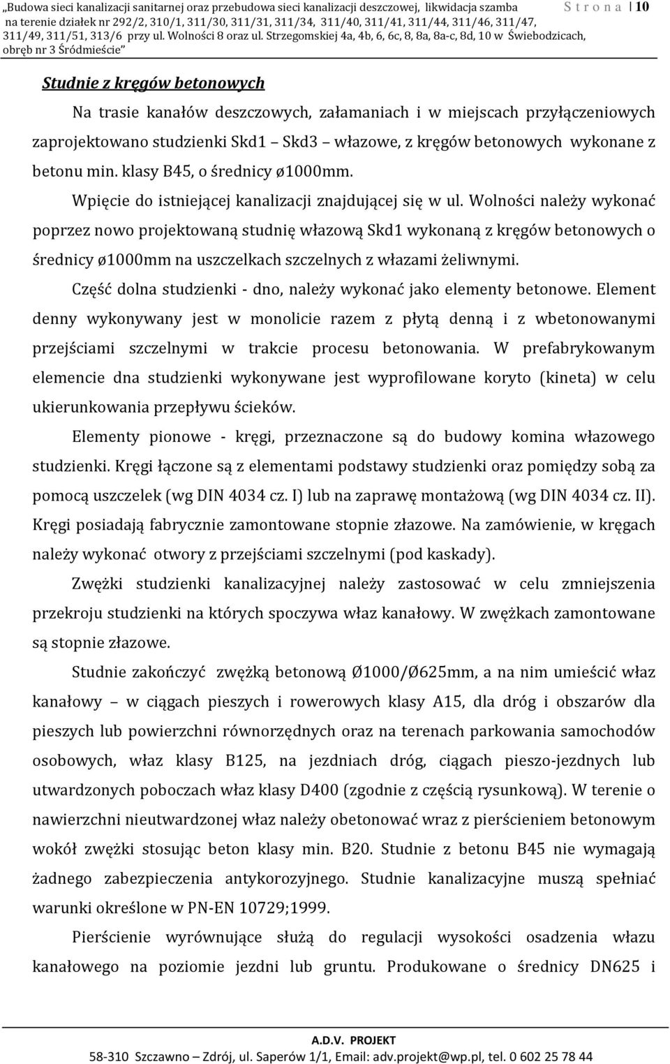Strzegomskiej 4a, 4b, 6, 6c, 8, 8a, 8a-c, 8d, 10 w Świebodzicach, obręb nr 3 Śródmieście Studnie z kręgów betonowych Na trasie kanałów deszczowych, załamaniach i w miejscach przyłączeniowych