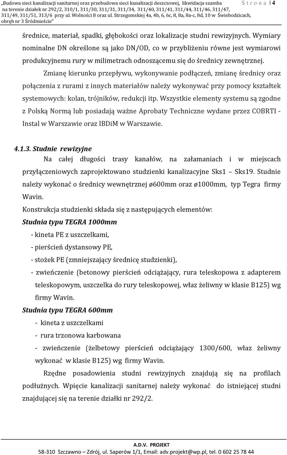 Strzegomskiej 4a, 4b, 6, 6c, 8, 8a, 8a-c, 8d, 10 w Świebodzicach, obręb nr 3 Śródmieście średnice, materiał, spadki, głębokości oraz lokalizacje studni rewizyjnych.