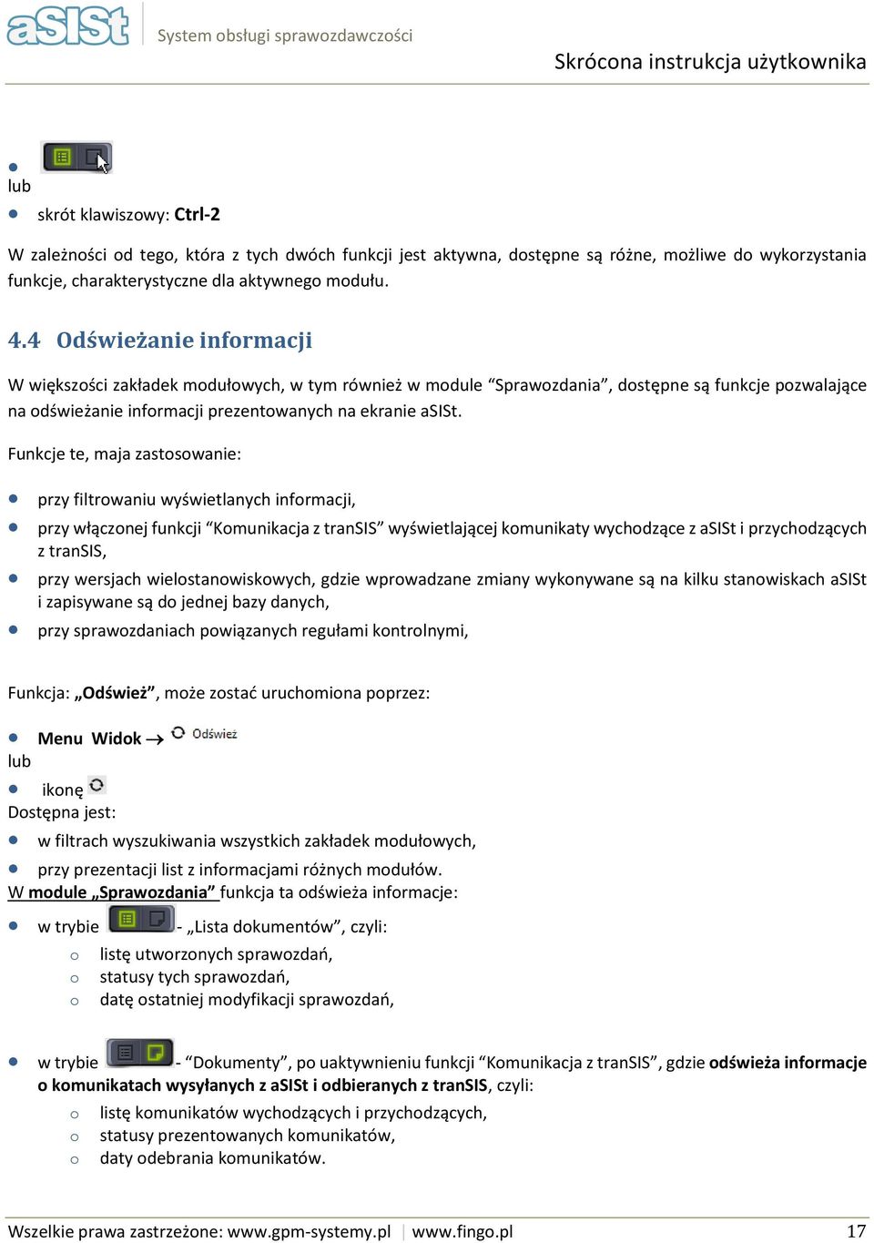 4 Odświeżanie infrmacji W większści zakładek mdułwych, w tym również w mdule Sprawzdania, dstępne są funkcje pzwalające na dświeżanie infrmacji prezentwanych na ekranie asist.