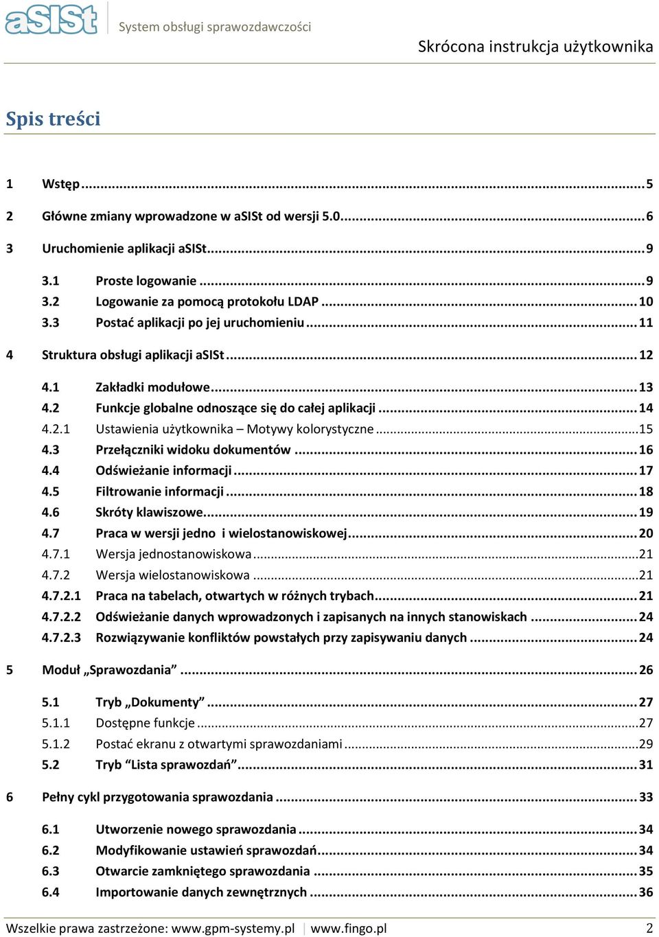 2 Funkcje glbalne dnszące się d całej aplikacji... 14 4.2.1 Ustawienia użytkwnika Mtywy klrystyczne... 15 4.3 Przełączniki widku dkumentów... 16 4.4 Odświeżanie infrmacji... 17 4.