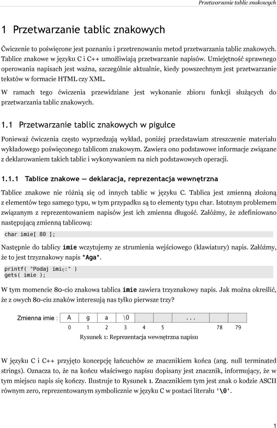 W ramach tego ćwiczenia przewidziane jest wykonanie zbioru funkcji służących do przetwarzania tablic znakowych. 1.